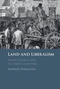 Cover image for Land and Liberalism: Henry George and the Irish Land War