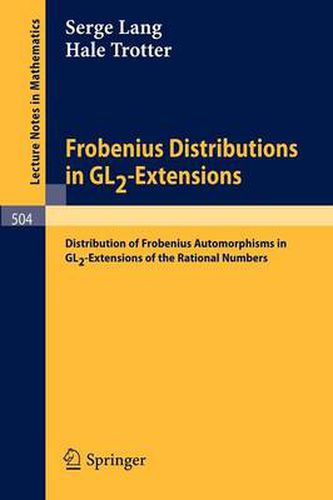 Cover image for Frobenius Distributions in GL2-Extensions: Distribution of Frobenius Automorphisms in GL2-Extensions of the Rational Numbers