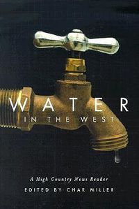 Cover image for Water in the West: A High Country News Reader