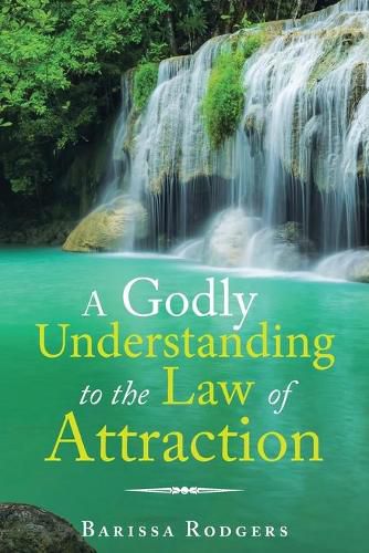 Cover image for A Godly Understanding to the Law of Attraction