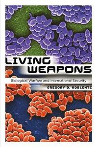 Cover image for Living Weapons: Biological Warfare and International Security