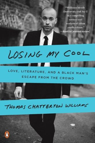 Cover image for Losing My Cool: Love, Literature, and a Black Man's Escape from the Crowd