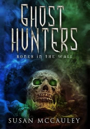 Cover image for Ghost Hunters: Bones in the Wall