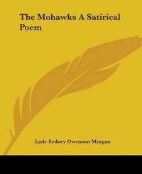 Cover image for The Mohawks A Satirical Poem