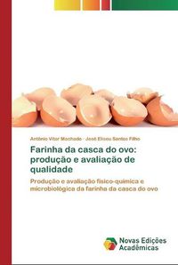 Cover image for Farinha da casca do ovo: producao e avaliacao de qualidade