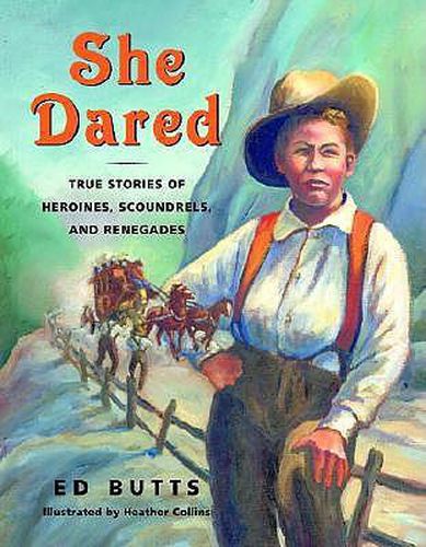 Cover image for She Dared: True Stories of Heroines, Scoundrels, and Renegades