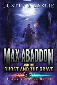 Cover image for Max Abaddon and The Ghost and the Grave: A Max Abaddon Short Story