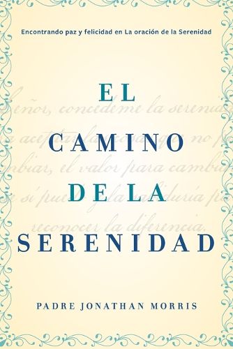 Camino de la Serenidad: Encontrando Paz Y Felicidad En La Oracion de la Serenidad