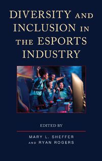 Cover image for Diversity and Inclusion in the Esports Industry