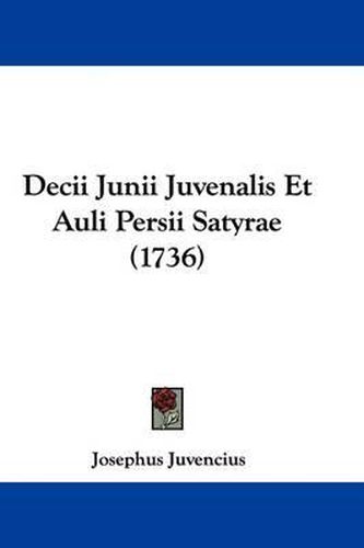Cover image for Decii Junii Juvenalis Et Auli Persii Satyrae (1736)