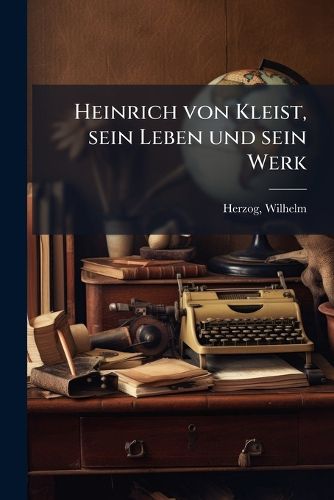 Cover image for Heinrich Von Kleist, Sein Leben Und Sein Werk