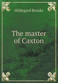 Cover image for The Master of Caxton