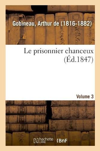 Le prisonnier chanceux. Volume 3