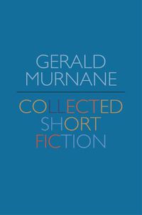 Cover image for Gerald Murnane: Collected Short Fiction