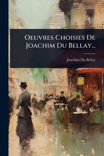 Cover image for Oeuvres Choisies De Joachim Du Bellay...