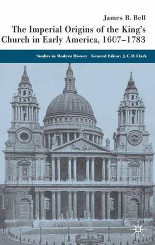 Cover image for The Imperial Origins of the King's Church in Early America 1607-1783