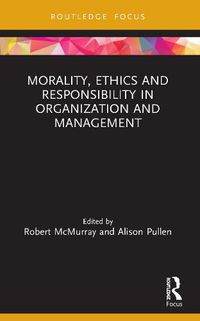 Cover image for Morality, Ethics and Responsibility in Organization and Management