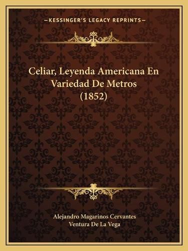 Cover image for Celiar, Leyenda Americana En Variedad de Metros (1852)