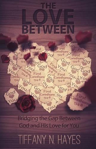 Cover image for The Love Between: Bridging the Gap Between God and His Love for You