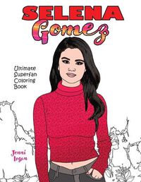 Cover image for Selena Gomez Ultimate Superfan Coloring Book