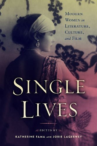 Cover image for Single Lives: Modern Women in Literature, Culture, and Film