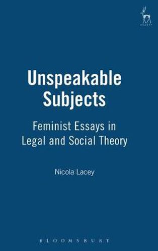 Cover image for Unspeakable Subjects: Feminist Essays in Legal and Social Theory