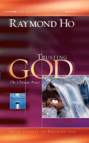 Cover image for Trusting God: The Ultimate Peace: Seven Secerts to Trusting God