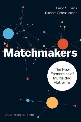 Cover image for Matchmakers: The New Economics of Multisided Platforms