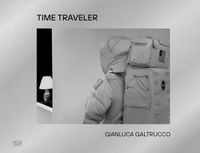 Cover image for Gianluca Galtrucco: Time Traveler