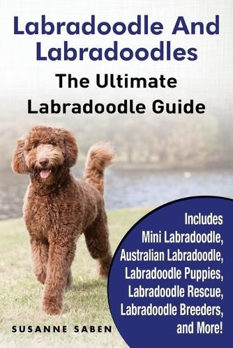 Cover image for Labradoodle And Labradoodles: The Ultimate Labradoodle Guide Includes Mini Labradoodle, Australian Labradoodle, Labradoodle Puppies, Labradoodle Rescue, Labradoodle Breeders, and More!