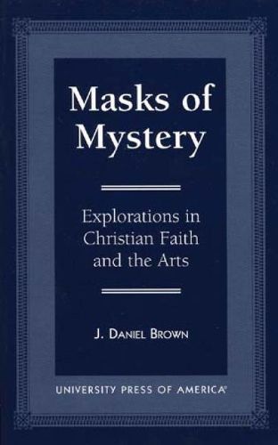 Cover image for Masks of Mystery: Explorations in Christian Faith and Arts