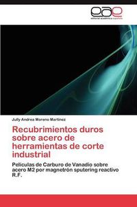 Cover image for Recubrimientos Duros Sobre Acero de Herramientas de Corte Industrial