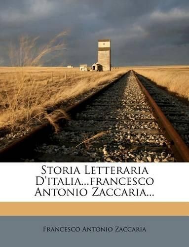 Cover image for Storia Letteraria D'italia...francesco Antonio Zaccaria...