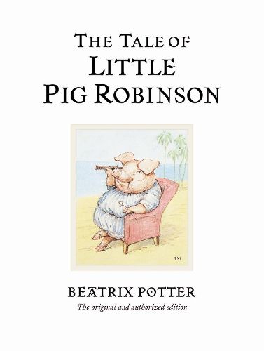 Cover image for The Tale of Little Pig Robinson: The original and authorized edition