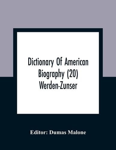 Dictionary Of American Biography (20) Werden-Zunser