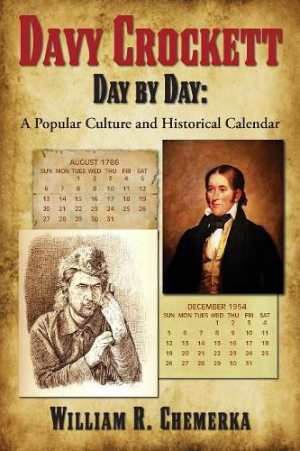 Davy Crockett Day by Day: A Popular Culture and Historical Calendar