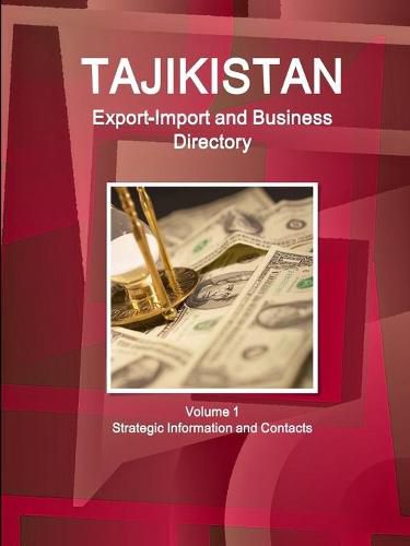 Cover image for Tajikistan Export-Import and Business Directory Volume 1 Strategic Information and Contacts