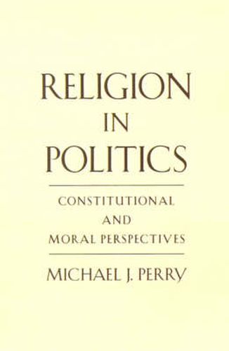 Cover image for Religion in Politics: Constitutional and Moral Perspectives