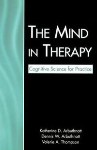 Cover image for The Mind in Therapy: Cognitive Science for Practice