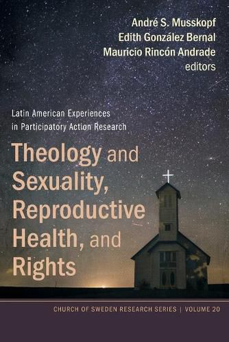 Theology and Sexuality, Reproductive Health, and Rights: Latin American Experiences in Participatory Action Research