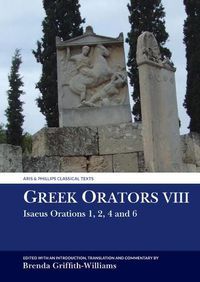 Cover image for Greek Orators VIII: Isaeus Orations: 1, 2, 4 and 6