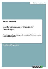 Cover image for Eine Erweiterung der Theorie der Gerechtigkeit: Verteilungsgerechtigkeit dargestellt anhand der Theorien von John Rawls und Amartya Sen