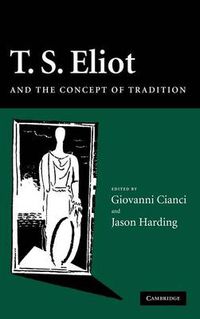 Cover image for T. S. Eliot and the Concept of Tradition