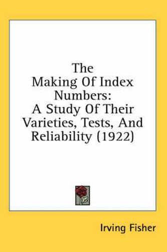 The Making of Index Numbers: A Study of Their Varieties, Tests, and Reliability (1922)