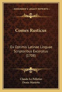 Cover image for Comes Rusticus: Ex Optimis Latinae Linguae Scriptoribus Excerptus (1708)