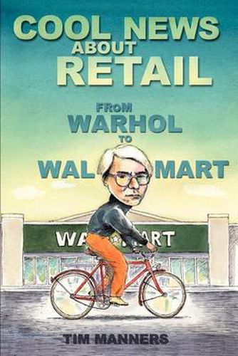 Cover image for Cool News About Retail: From Warhol to Wal-Mart