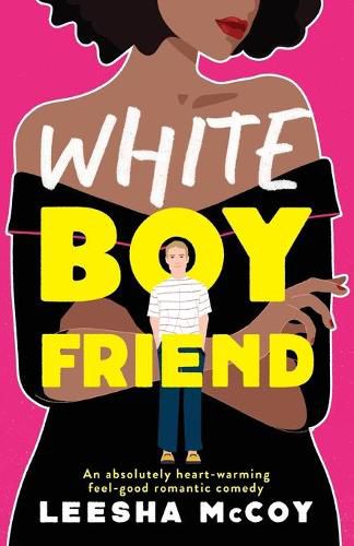 Cover image for White Boyfriend: An absolutely heart-warming feel-good romantic comedy