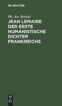 Cover image for Jean Lemaire der erste humanistische Dichter Frankreichs