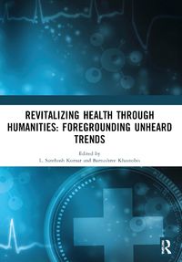 Cover image for Revitalizing Health Through Humanities: Foregrounding Unheard Trends