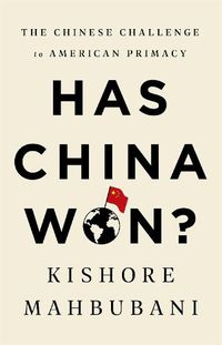 Cover image for Has China Won?: The Chinese Challenge to American Primacy